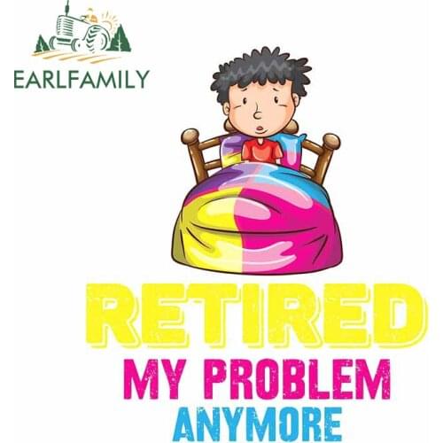 EARLFAMILY 13cm x 11cm For Retired Problem Anymore Retirement Car Stickers Vinyl Material DIY Decal Occlusion Scratch Decor
