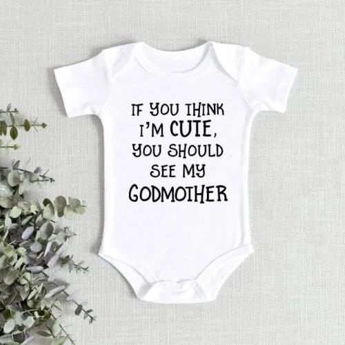 If You Think I'm Cute You Shoule See My Godmother Funny Baby Bodyusits Cotton Body Baby Summer Romper Onesies Boys Girls Clothes
