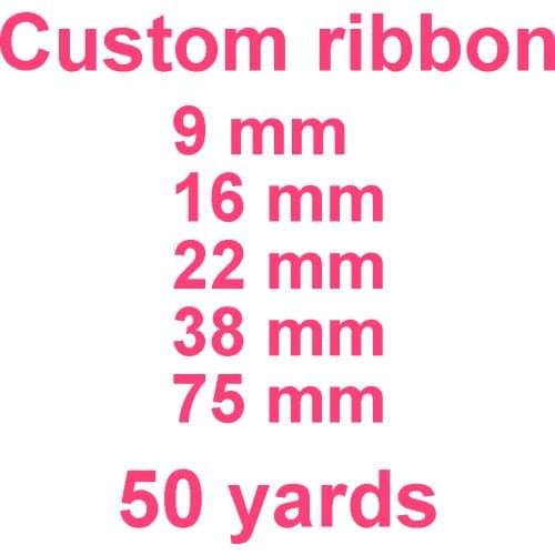 9mm 16mm 22mm 25mm 38mm 50mm 75mm Custom Ribbon 50 yards