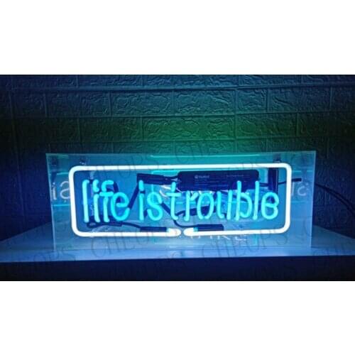 Life Is A Trouble Acrylic Box Gift Neon Signs Real Glass Tube Beer Bar Pub Bedroom Homeroom Girlsroom Party Decor Lamp 17"