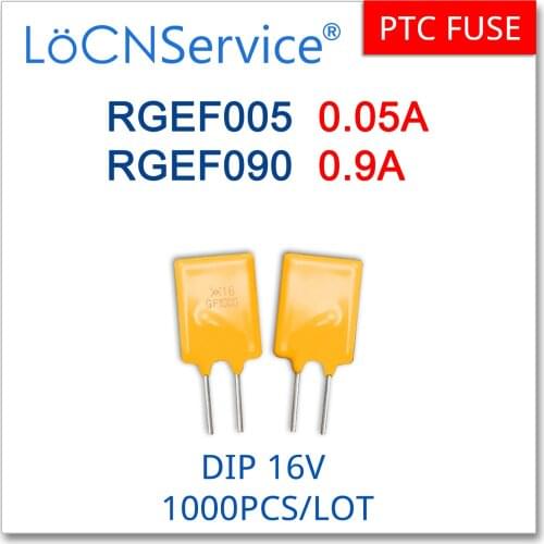 LoCNService 1000PCS RGEF005 RGEF090 16V 0.05A 0.9A GF005 GF090 JK16-005 JK16-090 Resettable Fuse PTC DIP Chinese High Quality
