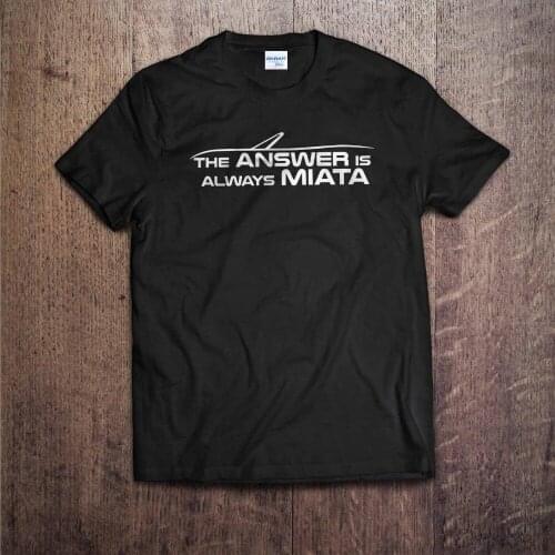 2019 MenS Funny Fashion Classic Funny Mx5 The Answer Is Always Miata Novelty T Shirt | Jdm | Gift | Drift Fit Tee Shirt