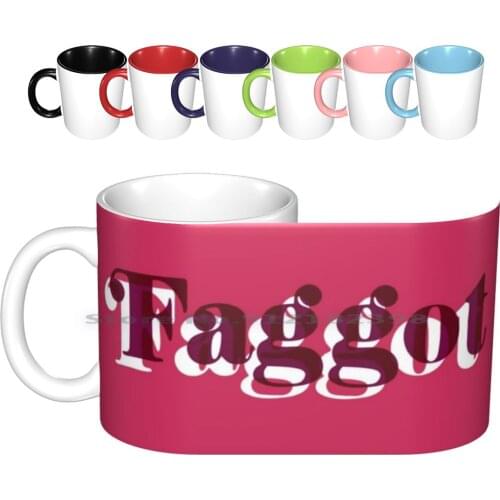 Faggot Ceramic Mugs Coffee Cups Milk Tea Mug Faggot Fag Gay Pride Gay Gay Rights Mlm Queer Pride Queer Lgbt Lgbtq Pride Month