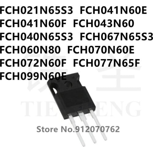 10PCS FCH021N65S3 FCH041N60E FCH041N60F FCH043N60 FCH040N65S3 FCH067N65S3 FCH060N80 FCH070N60E FCH072N60F FCH077N65F FCH099N60E