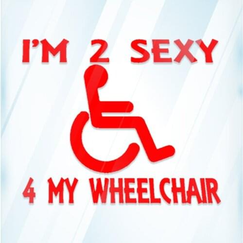 I'm too sexy for my Wheelchair K247 6 Inch sticker decal computer Sticker