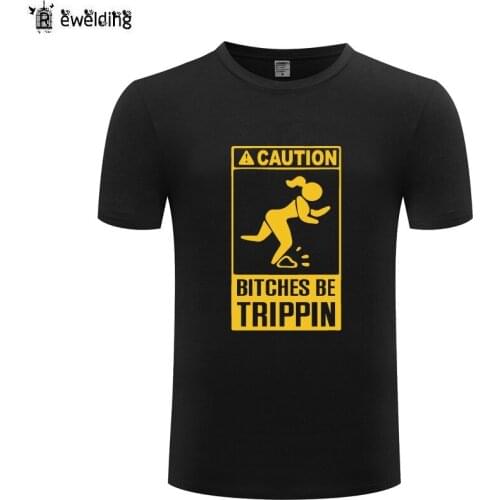 Caution Bitches Be Trippin PARODY Funny T Shirt Men Cotton Short Sleeve O Neck Mans Tshirt Streetwear Top Tee camisetase hombre