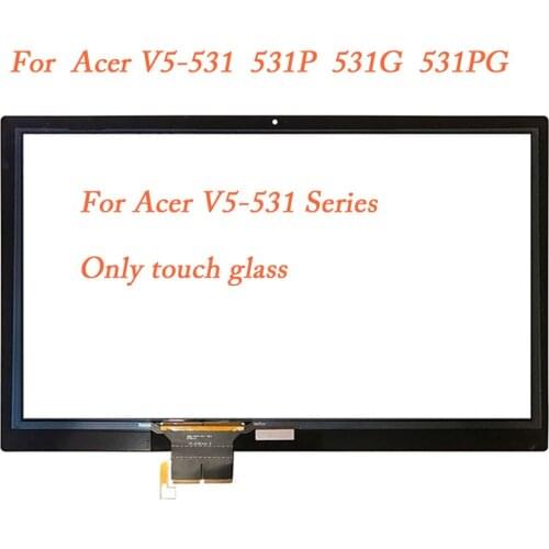 15.6 Touch glass For Acer Aspire V5-531 V5-531P V5-531G V5-531PG Touch screen Digitizer glass