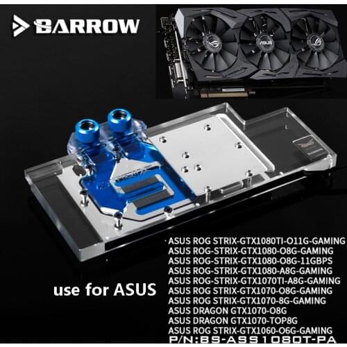 BARROW Graphics Card Block use for ASUS ROG-STRIX-GTX1080TI-O11G-GAMING/1080/1070-O8G-GAMING/1070TI Full Cover Copper Radiator