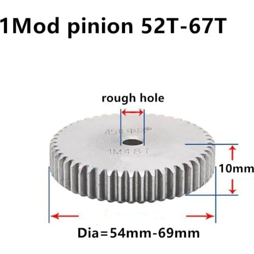 Spur pinion 1 Mod 52T- 67T Thick 10mm Rugh hole Straight Teeth 45# steel positive gear CNC gear rack transmission motor gears