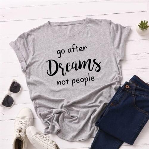 Go After Dreams Not People Plus Size Fashion Aesthetic Shirt Harajuku Cotton Women T Shirt O Neck Short Sleeve Casual Top Tees
