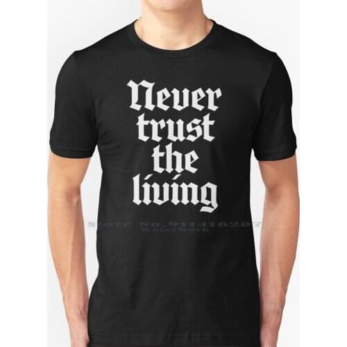 Never Trust The Living T Shirt 100% Pure Cotton Beetlejuice Michael Keaton Tim Burton Gothic Movies Film Betelguise