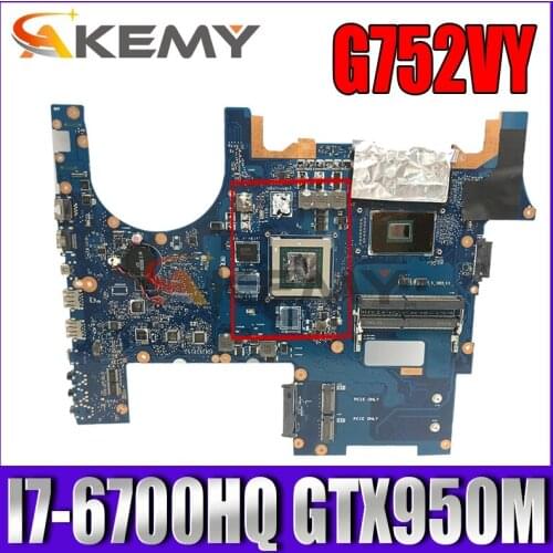Akemy G752VY Laptop motherboard for ASUS ROG G752VL G752VT original mainboard HM170 I7-6700HQ GTX965M/GTX960M