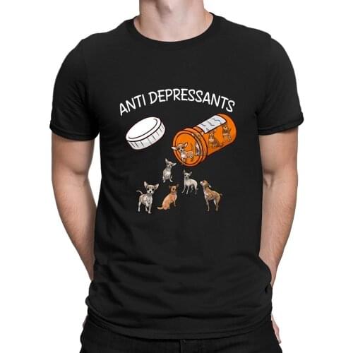 Anti Depressants Chihuahua T Shirt Designs Top Quality Summer Style Mens Tee Shirts Summer Top Trend Breathable Round Neck