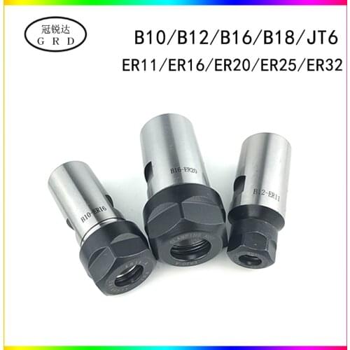 1PCS High precision drill chuck B10 B12 B16 B18 JT6 ER11 ER16 ER20 ER25 ER32 drill chuck tool holder motor shaft tool holder