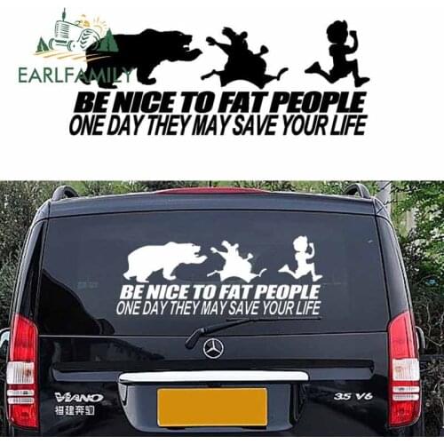 EARLFAMILY 115cm x 43cm Be Nice To Fat People Someday They May Save Your Life Car Window Vinyl Decal Rear Windshield Car Sticker
