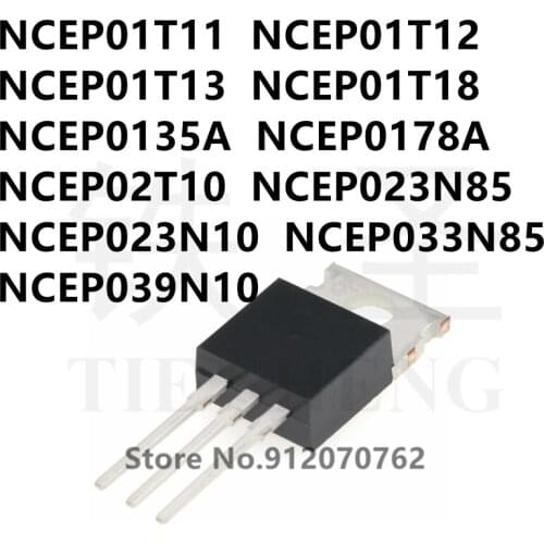 10PCS NCEP01T11 NCEP01T12 NCEP01T13 NCEP01T18 NCEP0135A NCEP0178A NCEP02T10 NCEP023N85 NCEP023N10 NCEP033N85 NCEP039N10 TO-220