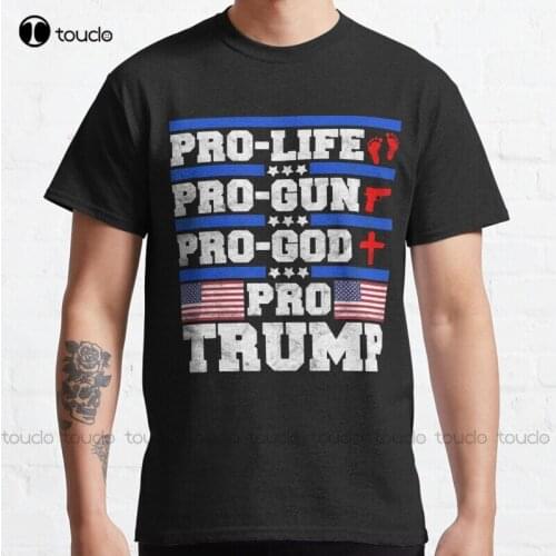 New Pro Life Pro Gun Pro God Pro Trump Classic T-Shirt Cotton Tee Shirt