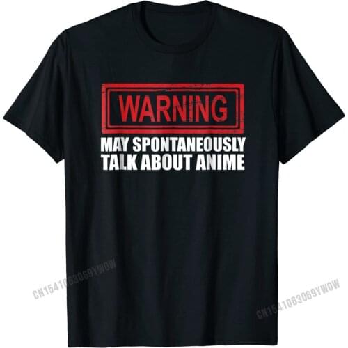 Warning May Spontaneously Talk About Anime T Shirt Cotton Men Top T-shirts Casual Tops Shirt Funky Normal