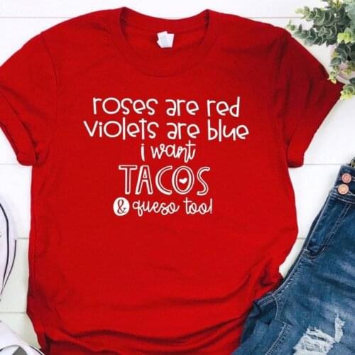 Roses Are Red Violets Are Blue T Want Tacos & Queso Too Funny letter Graphic Valentines Shirt Cotton O Neck Short Sleeve Tops