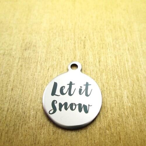 10pcs/lot--let it snow stainless steel charms - Laser Engraved - Customized - DIY Charms Pendants