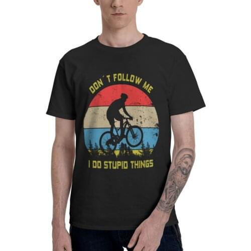 Dont Follow Me, I Do Stupid Things I Mountain Bike Tshirts Men Harajuku Tees Top Cotton T Shirt Short Sleeve MTB Cyclist T-shirt