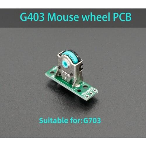 1pcs Mouse wheel For logitech G403 G603 G703 encoder roller small PCB plate mice Roller Accessoires