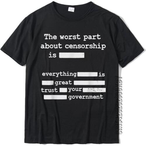 Libertarian Anti Censorship Small Government -The Worst Part T-Shirt Popular Summer Top T-Shirts Cotton Men Tops Tees Summer