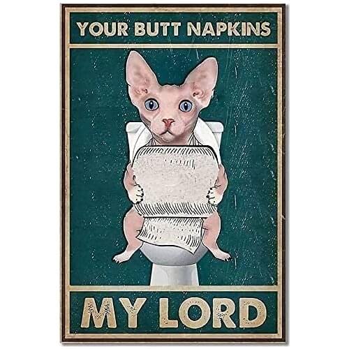 Hairless Cat Metal Tin Sign Your Butt Napkin My Lord Cafe Toilet Bathroom Art Wall Decoration