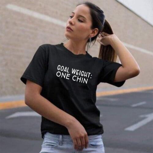 Goal Weight One Chin T Shirt Women Short Sleeve Tshirts Cotton Women O-neck Loose Tee Shirt Femme Black White Camisetas Mujer