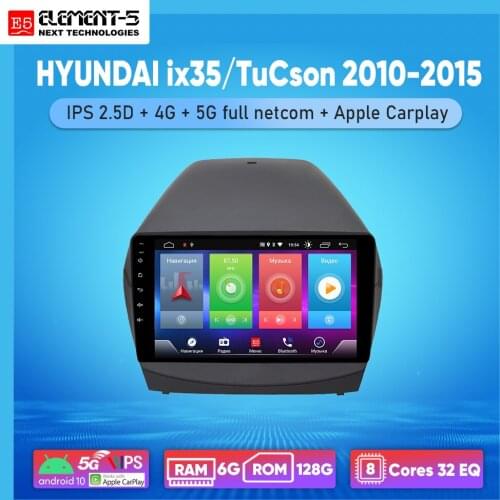 ELEMENT-5 9" 6G+128G Android 10 4G WIFI RDS DSP Car Radio Multimedia Video Player For HYUNDAI ix35/TuCson 2010-2015 Navigatio