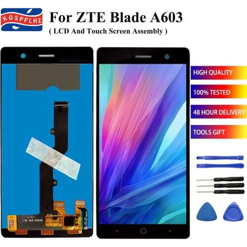 100% new tested For ZTE Blade A603 LCD Display and Touch Screen Assembly Digitizer Replacement Repair panel 5.0 inch +tools