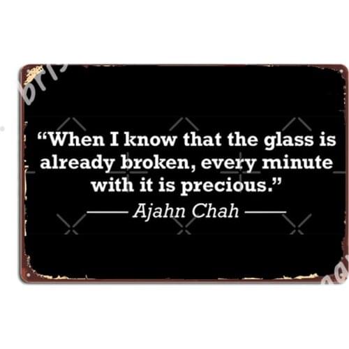 Ajahn Chah Buddhist Glass Quote Metal Signs Poster Cave pub Wall Mural Funny Tin sign Posters