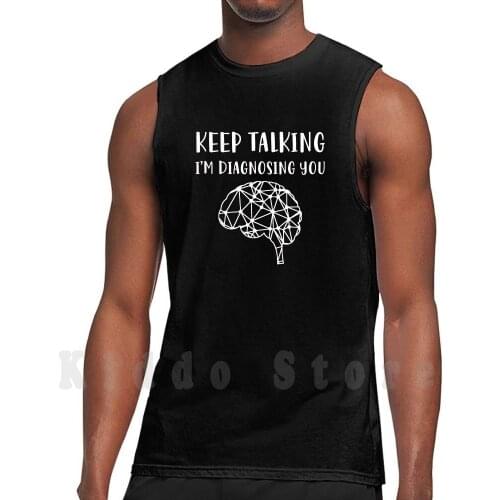 Psychologist Keep Talking tank tops vest 100% Cotton Funny Saying Funny Psychologist Psychologist Psychotherapist