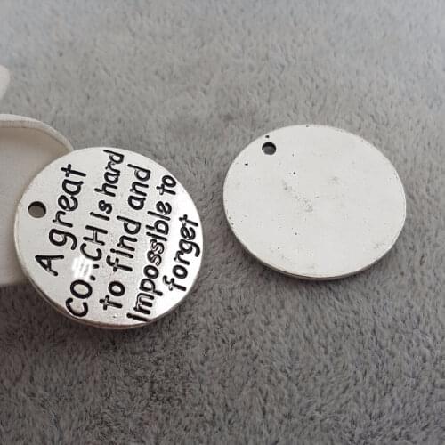 Hot sale 10pieces/lot "A great COAACH Is hard to find and Impossible to forget" Antique Silver Color Round Metal Charms Pendants
