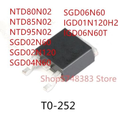 10PCS NTD80N02 NTD85N02 NTD95N02 SGD02N60 SGD02N120 SGD04N60 SGD06N60 IGD01N120H2 IGD06N60T TO-252