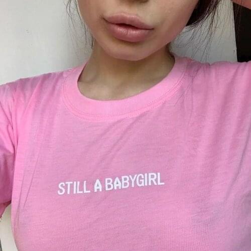 Still A Babygirl Letters Print Women T Shirt Casual Funny Ladies Vintage Top Tee Tumblr Clothes Fashion Camisas Mujer Harajuku