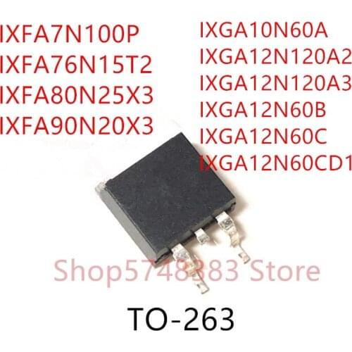 10PCS IXFA7N10P IXFA76N15T2 IXFA80N25X3 IXFA90N20X3 IXGA10N60A IXGA12N120A2 IXGA12N120A3 IXGA12N60B IXGA12N60C IXGA12N60CD1