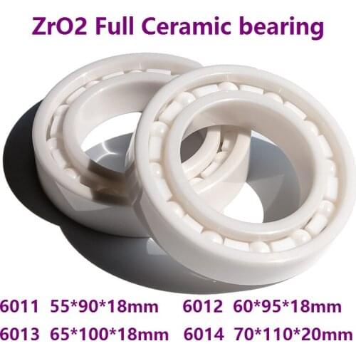 1pcs High quality 6011 6012 6013 6014 Zirconia Ceramic ball bearings ZrO2 Full Ceramic bearing