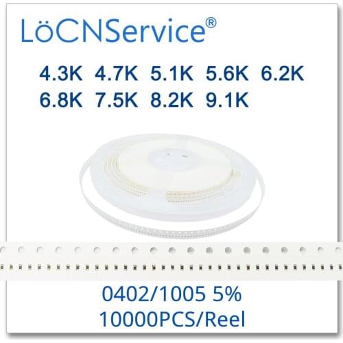 LoCNService 0402 J 5% 10000pcs 4.3K 4.7K 5.1K 5.6K 6.2K 6.8K 7.5K 8.2K 9.1Ksmd 1005 resistor 4K3 4K7 5K1 5K6 6K2 6K8 7K5 8K2 OHM