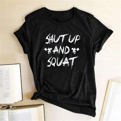Shut Up and Squat Print Women Funny Tshirt Short Sleeve Tees Shirt Femme Tops Women Ropa Mujer Verano 2020 Dropshipping Clothes