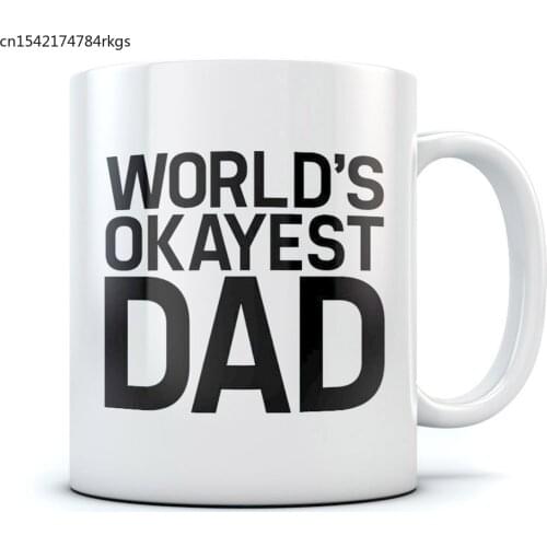 Worlds Okayest Dad Coffee Mug Perfect Fathers Day Gift for Dads/Husband From Son, Daughter/Wife Ceramic Mug 11 Oz. White