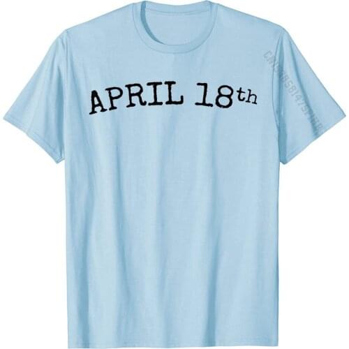 April 18th T-Shirt For Mens Holiday Rife Mens Top T-Shirts Cotton Tees Design Custom Unique Male Clothing