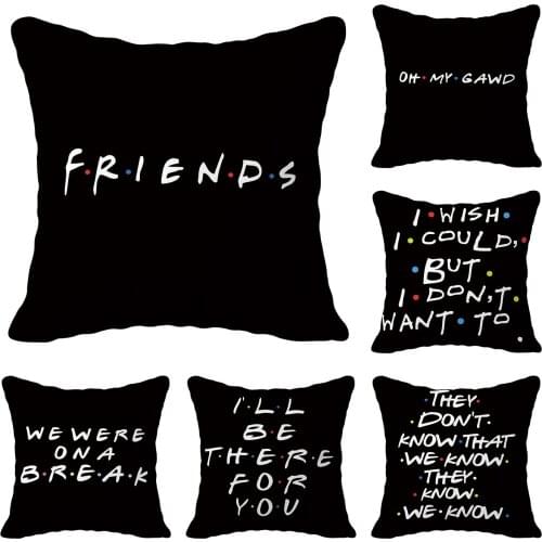Funny TV Show Friends Cushion Cover Black Friends Polyester Decorative Pillowcase Home Bedroom Decoration Gift Pillow Cover