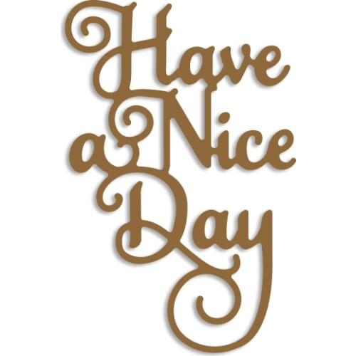 Have A Nice Day Word Die Cut Metal Cutting Dies Stencils DIY Scrapbooking Album for Card Making Decoration Embossing Craft Dies