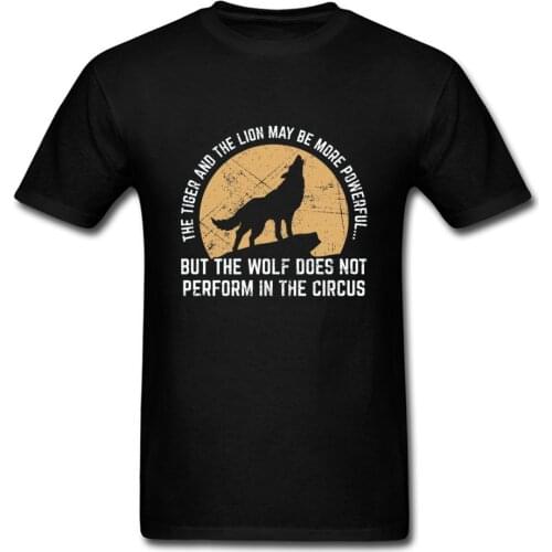 Letter Wolf Patchwork T Shirts Headline Text Title Men Tshirts Stay Wild Powerful Wolf Does Not Perform In Circus WildWolf Shirt
