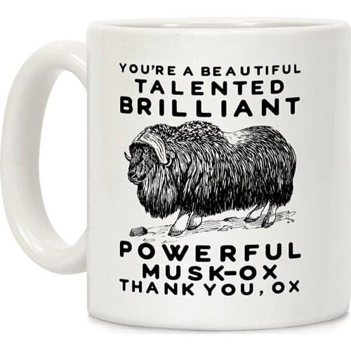 You're A Beautiful Talented Brilliant Powerful Musk-Ox Thank You Ox White 11 Ounce Ceramic Coffee Mug