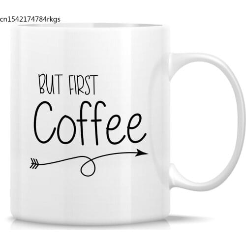 Funny Mug But First Coffee 11 Oz Ceramic Coffee Mug