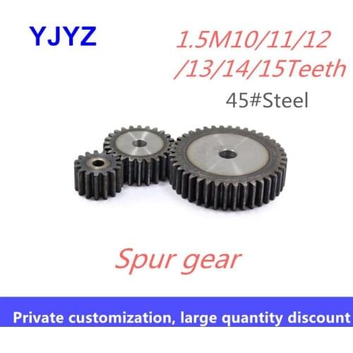 Precision spur gears 1.5M 10/11/12/13/14/15Teeth 15/45 thickness steel spur gears high frequency quenching