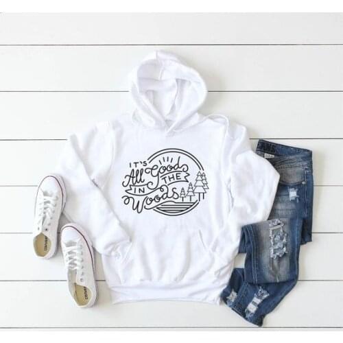 It is all good in the woods women unisex graphic funny hoodies funny grunge tumblr casual pure cotton pullovers street style top