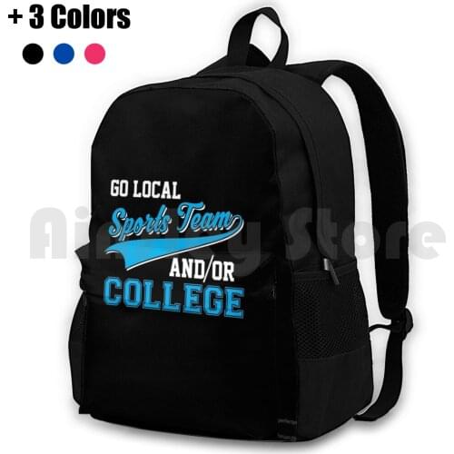 Funny Go Local Sports Team And College Sarcastic Outdoor Hiking Backpack Waterproof Camping Travel Go Local Sports Team And Or
